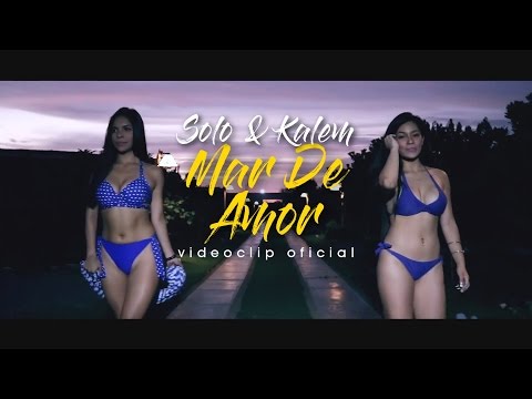 Solo & Kalem - Mar De Amor (Video Oficial)