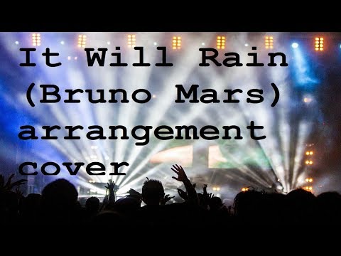It Will Rain Bruno Mars arrangement cover